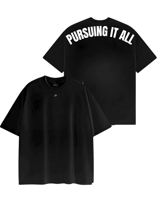 Pursuing It All T-Shirt